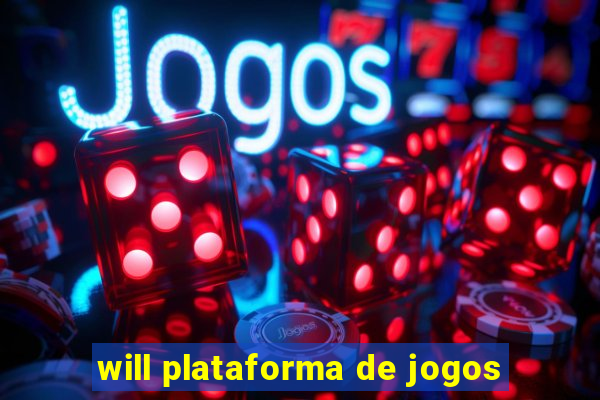 will plataforma de jogos